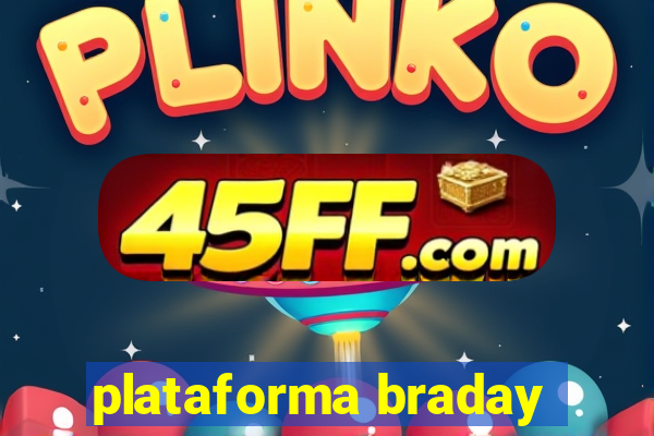 plataforma braday